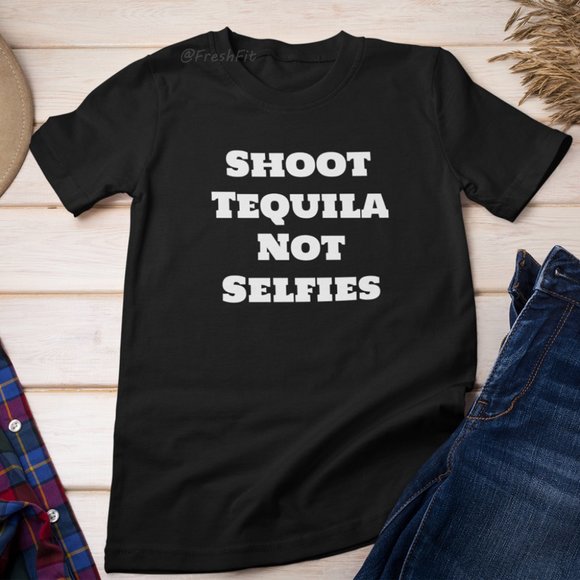 🆕Shoot Tequila Not Selfies Black T-Shirt Graphic Tee - Picture 1 of 2